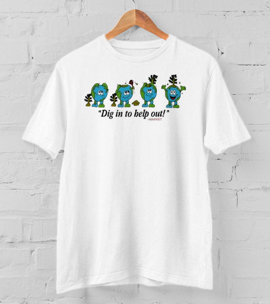 Dig In To Help Out Market Earth Character Oil Spill Sequence T-Shirt