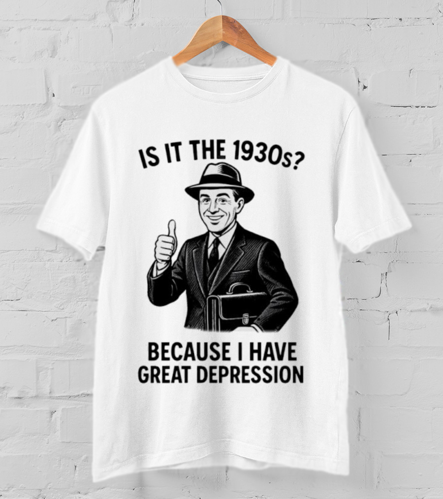 Is It The 1930s Because I Have Great Depression Thumbs Up Suit Briefcase T-Shirt