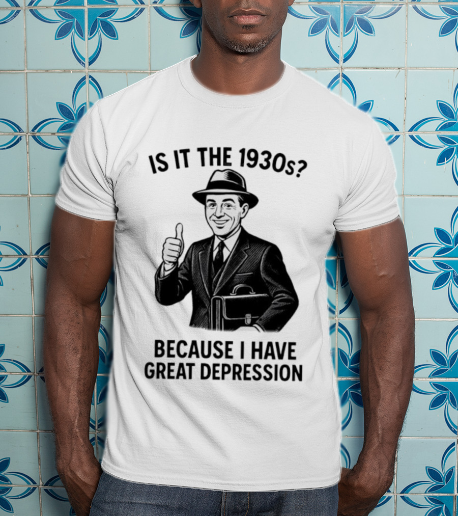Is It The 1930s Because I Have Great Depression Thumbs Up Suit Briefcase T-Shirt