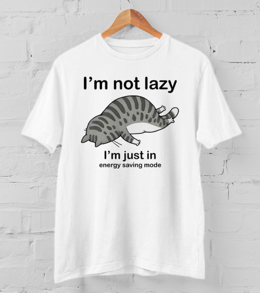 I'm Not Lazy I'm Just In Energy Saving Mode Lazy Cat T-Shirt