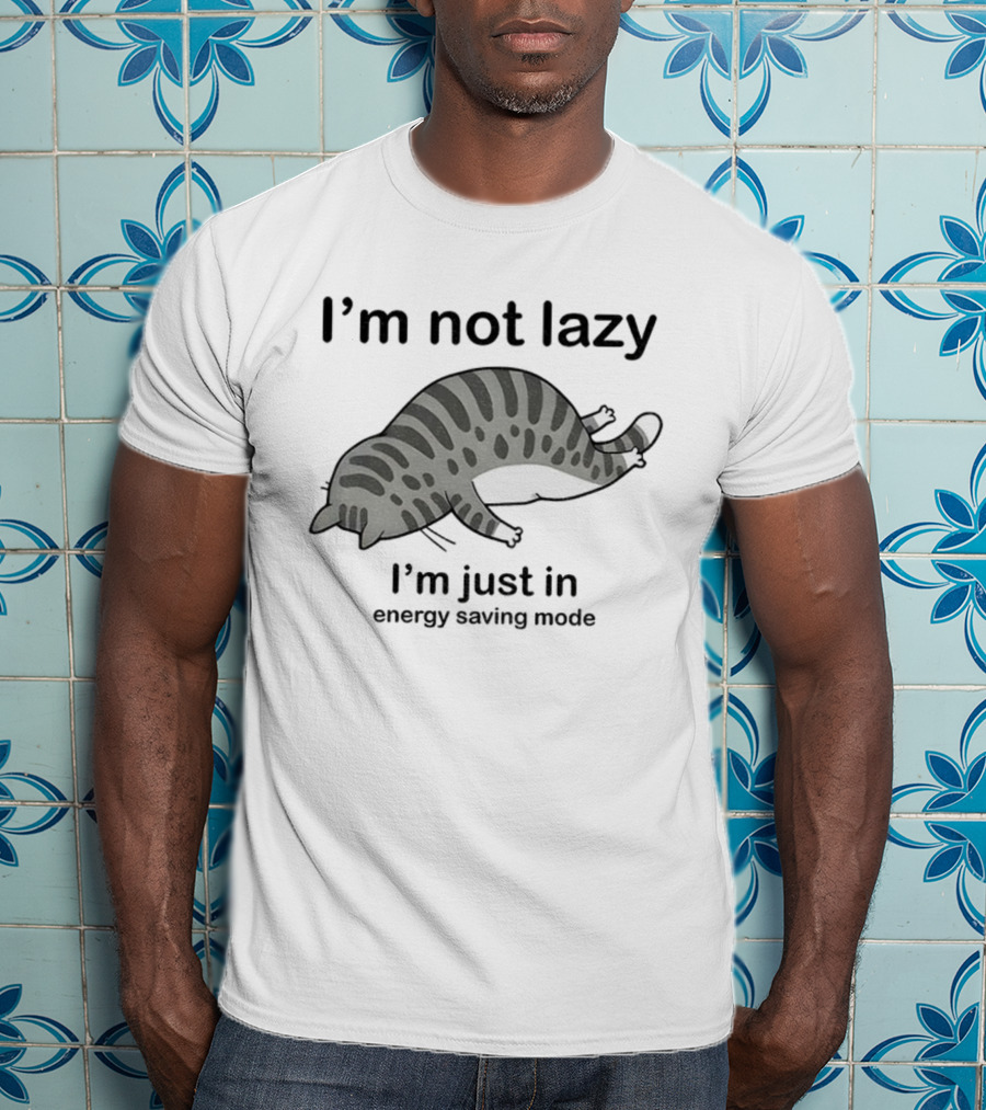 I'm Not Lazy I'm Just In Energy Saving Mode Lazy Cat T-Shirt