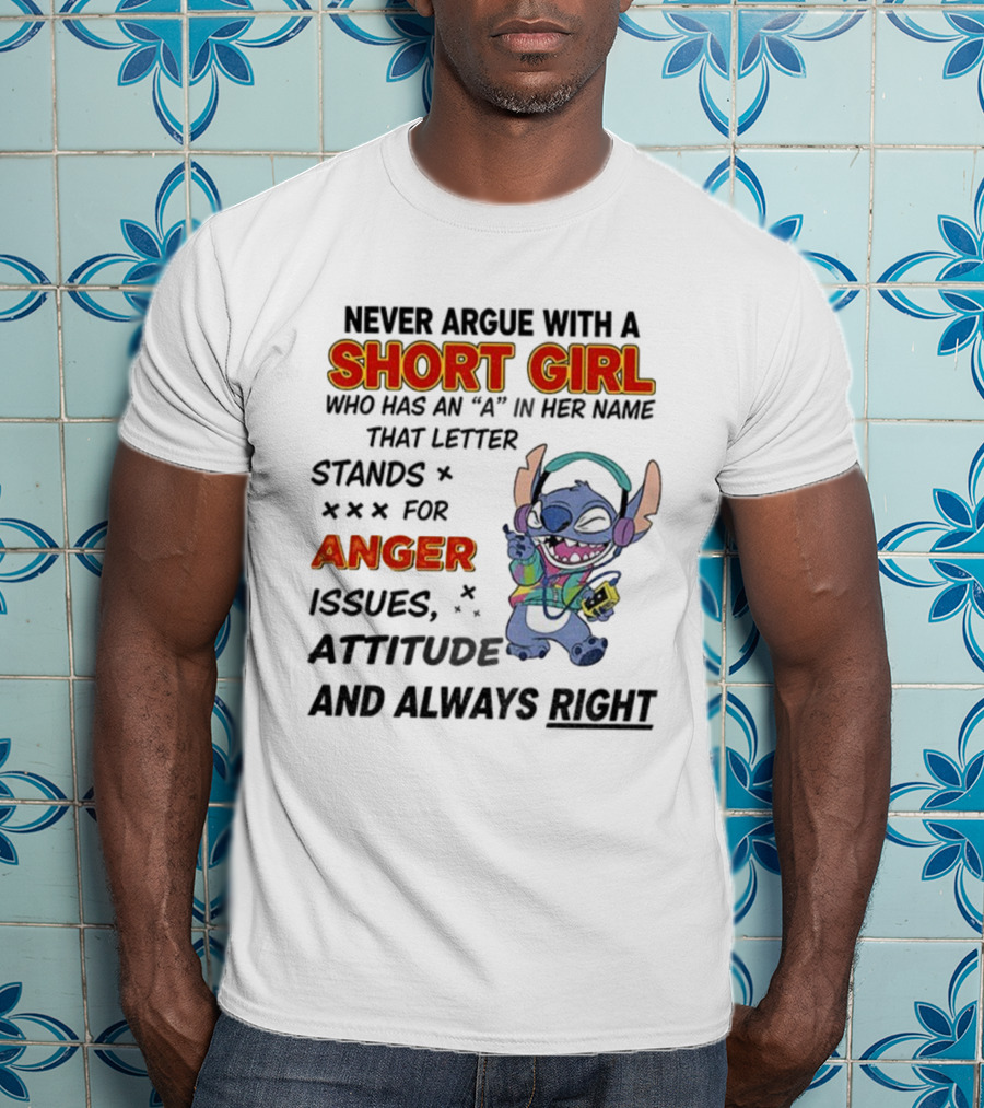 Never Argue With A Short Girl Stitch Anger Issues Always Right T-Shirt