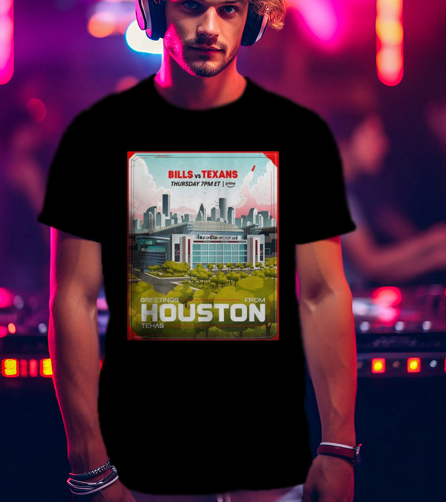 Greetings From Houston Texans Vs Bills Thursday 7PM ET NRG Stadium T-Shirt
