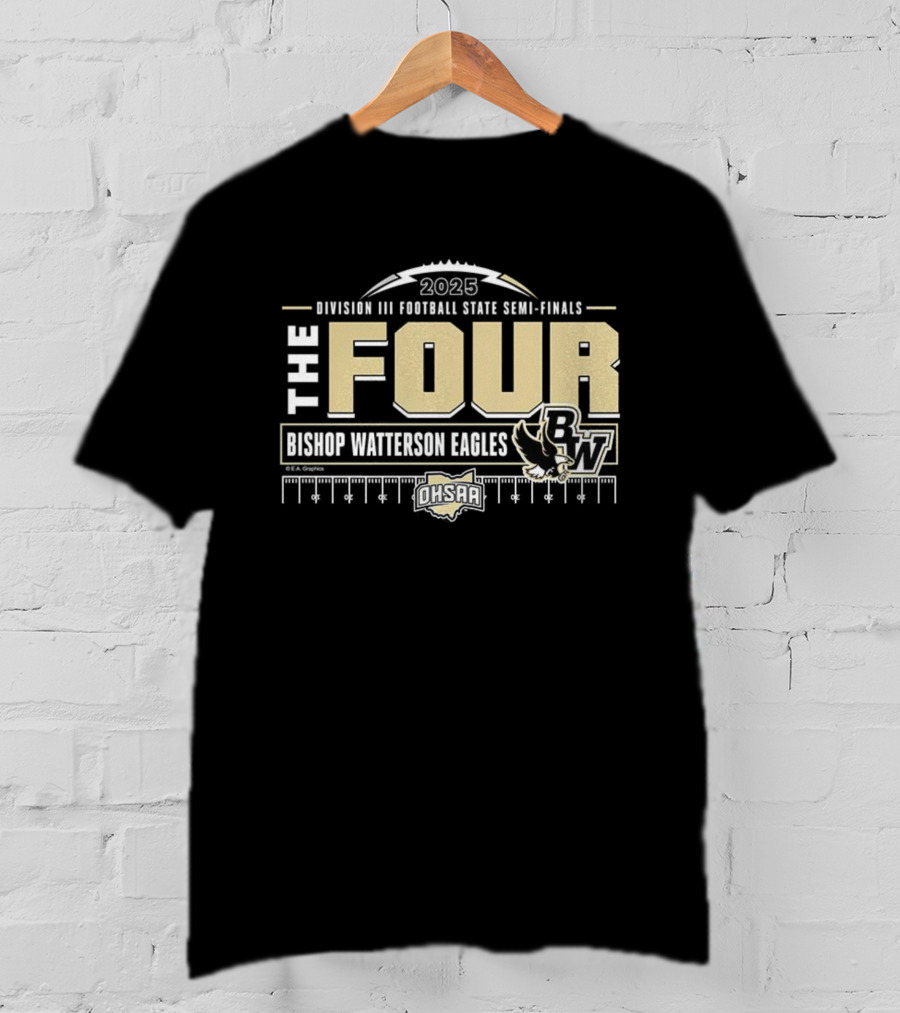 Bishop Watterson Eagles 2025 OHSAA Football Division 3 State Semi-Finals The Four T-Shirt