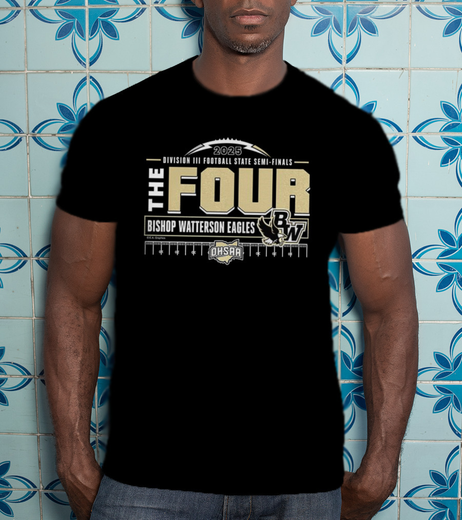Bishop Watterson Eagles 2025 OHSAA Football Division 3 State Semi-Finals The Four T-Shirt