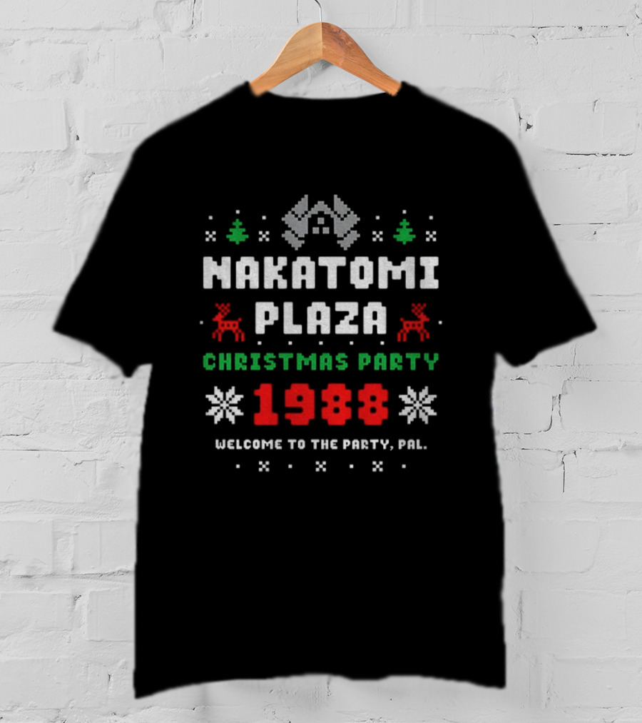Nakatomi Plaza 1988 Christmas Party Welcome To The Party Pal Merry Christmas T-Shirt