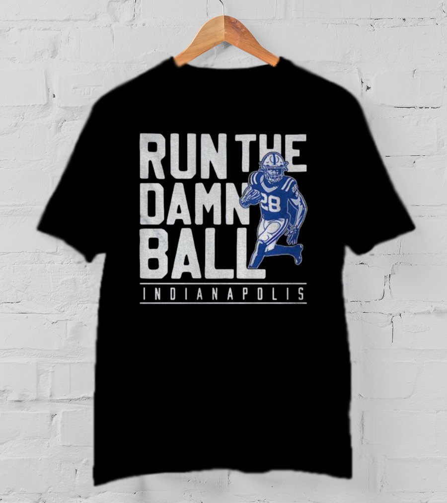 Run The Damn Ball Indianapolis Colts NFL Football 28 T-Shirt