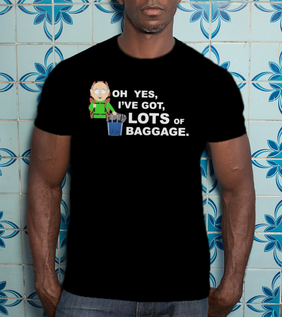 South Park Mr. Garrison Oh Yes I’ve Got Lots Of Baggage Comedy Humor T-Shirt