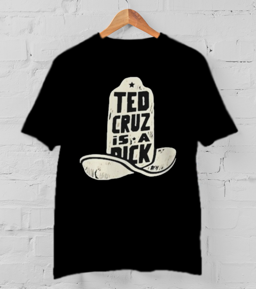 Ted Cruz Is A Dick Cowboy Hat Illustration T-Shirt