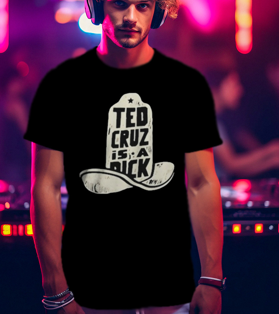 Ted Cruz Is A Dick Cowboy Hat Illustration T-Shirt