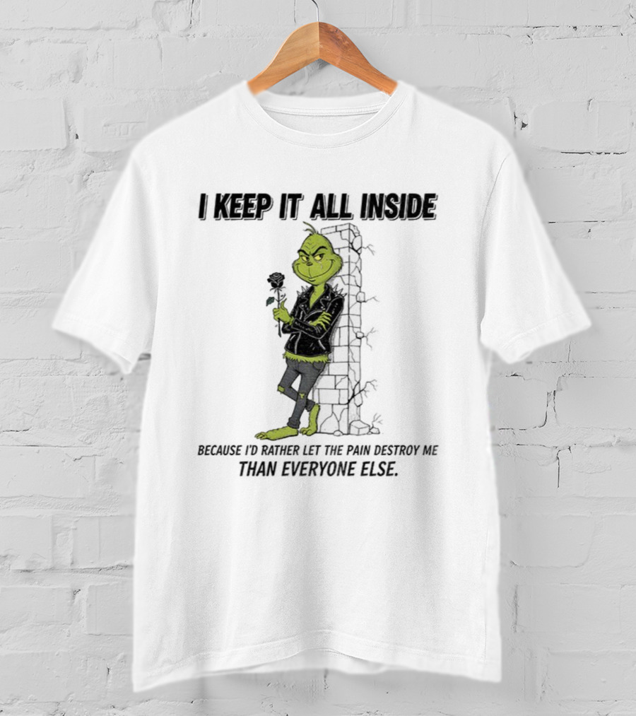 Grinch I Keep It All Inside Let The Pain Destroy Me Christmas T-Shirt