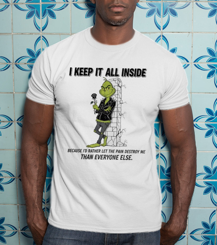 Grinch I Keep It All Inside Let The Pain Destroy Me Christmas T-Shirt