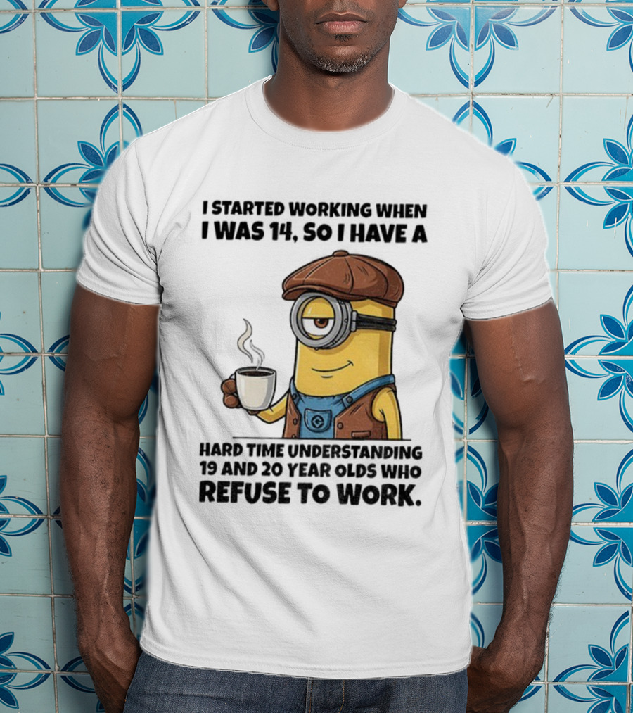Minion I Started Working When I Was 14 So I Have A Hard Time Understanding 19 And 20 Year Coffee Character Style T-Shirt