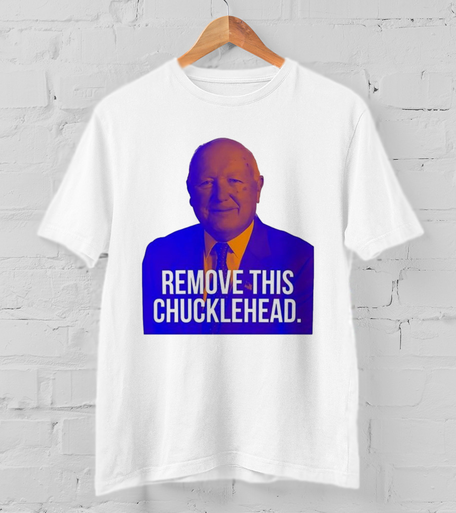 Remove This Chucklehead Political Satire Statement T-Shirt