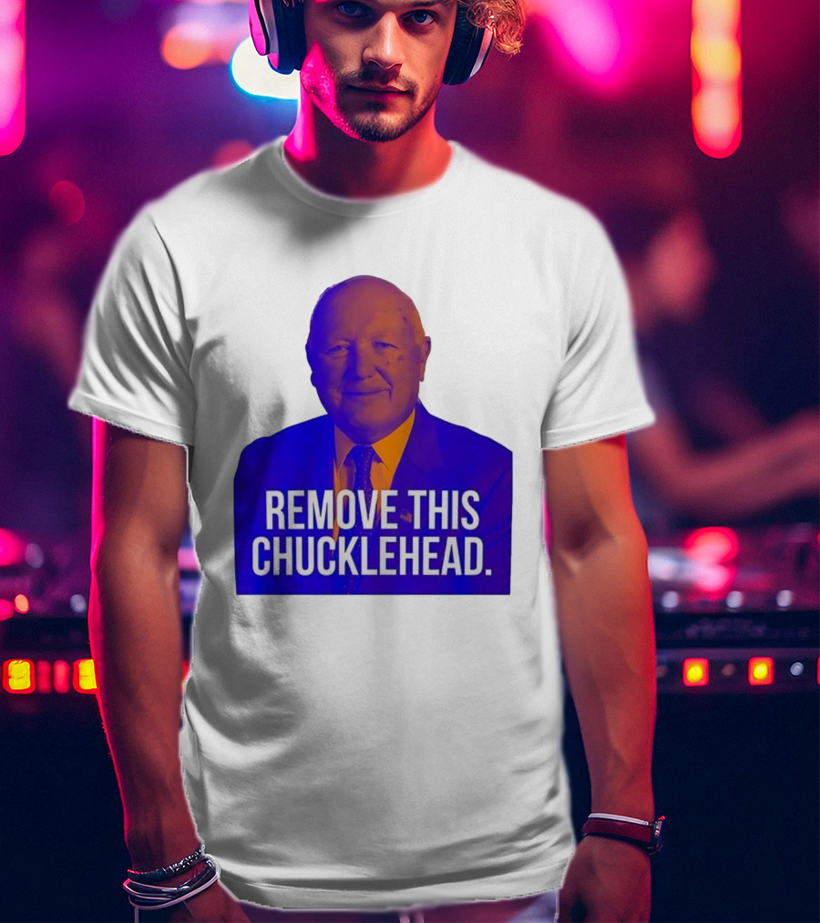 Remove This Chucklehead Political Satire Statement T-Shirt