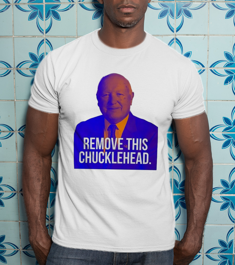 Remove This Chucklehead Political Satire Statement T-Shirt