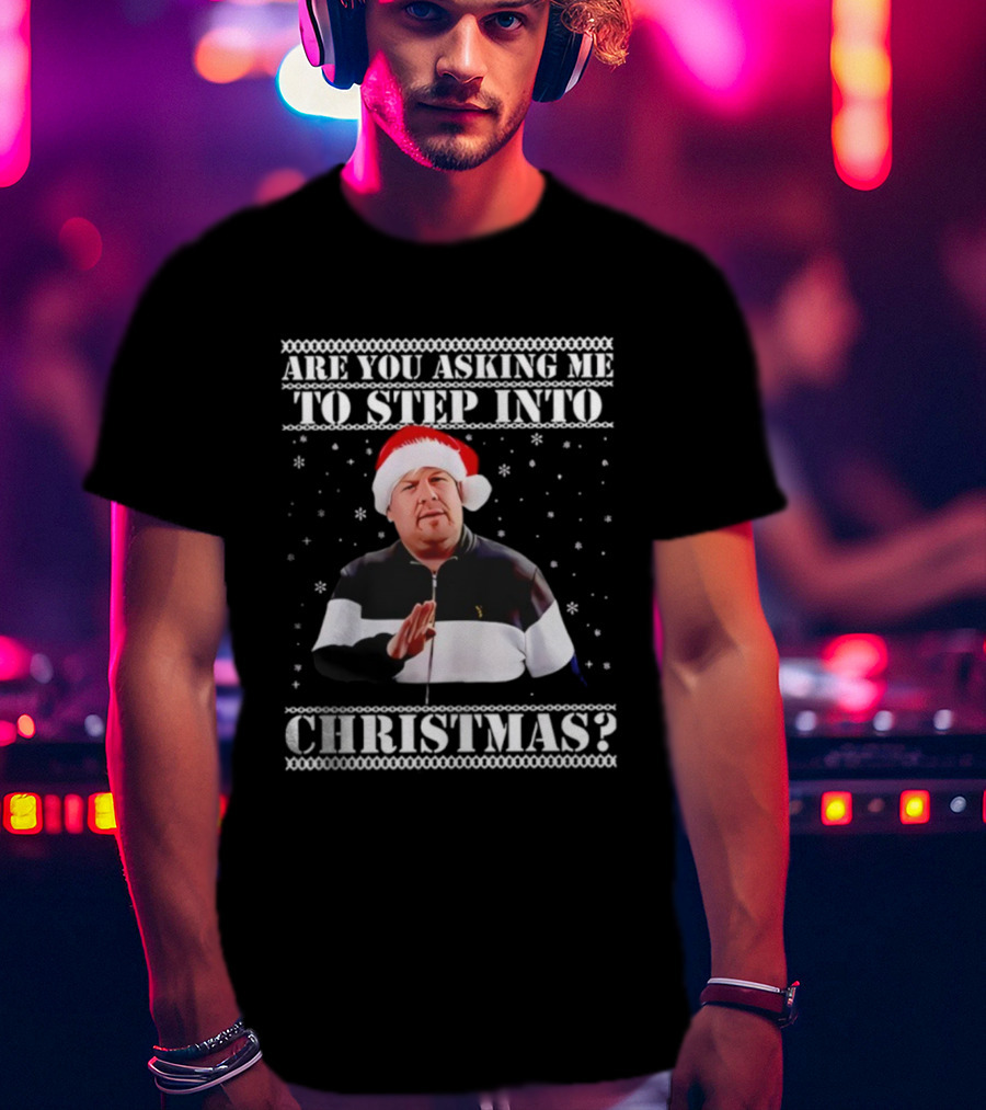 Are You Asking Me To Step Into Christmas Smithy Nessa Xmas Santa Hat T-Shirt