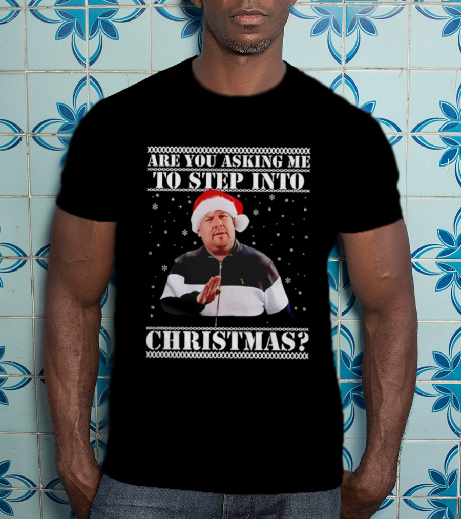 Are You Asking Me To Step Into Christmas Smithy Nessa Xmas Santa Hat T-Shirt