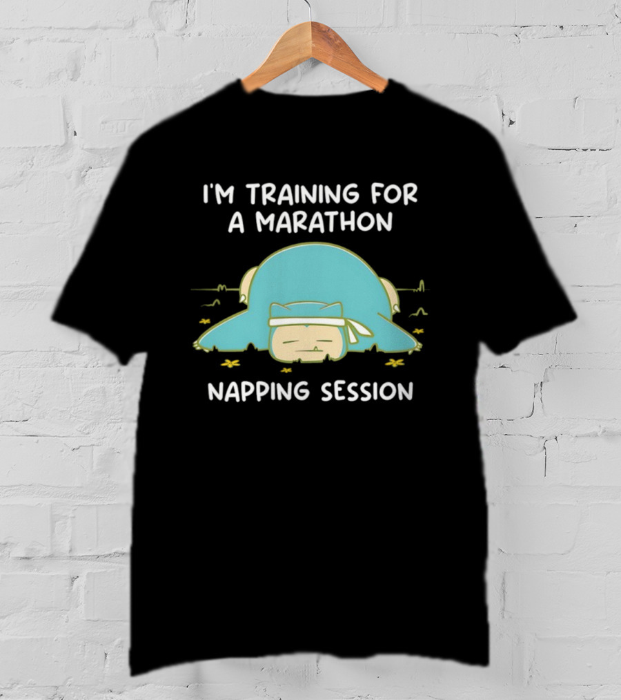I'm Training For A Marathon Napping Session Snorlax T-Shirt