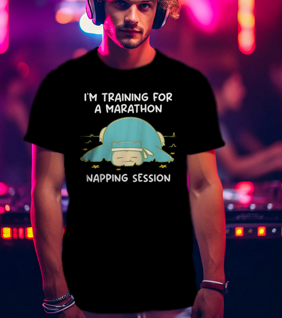 I'm Training For A Marathon Napping Session Snorlax T-Shirt