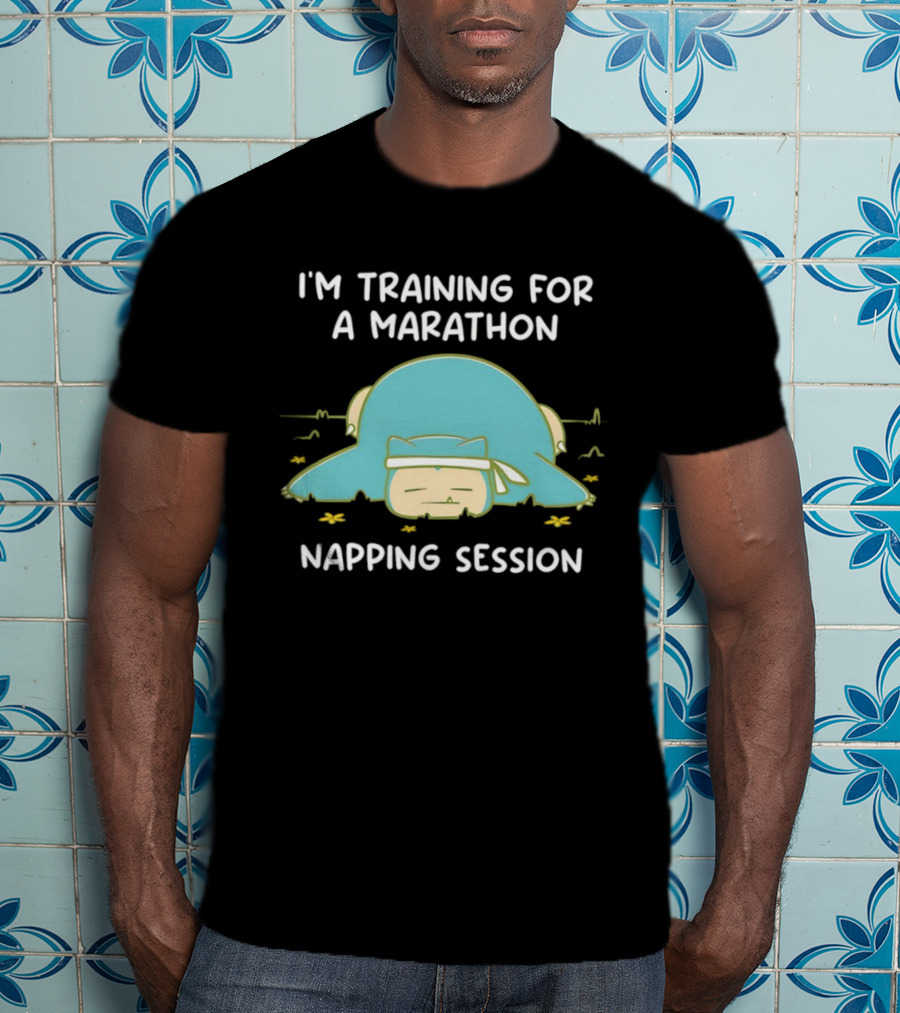 I'm Training For A Marathon Napping Session Snorlax T-Shirt