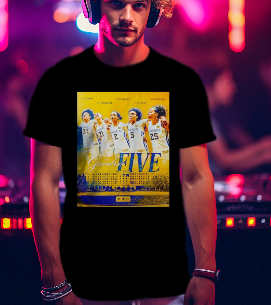 West Virginia Mountaineers Women's Basketball The Greenbrier Five Celia Raleigh Riley Makalinsky Sidney Woodley Sydney Shaw Logan Johnson T-Shirt