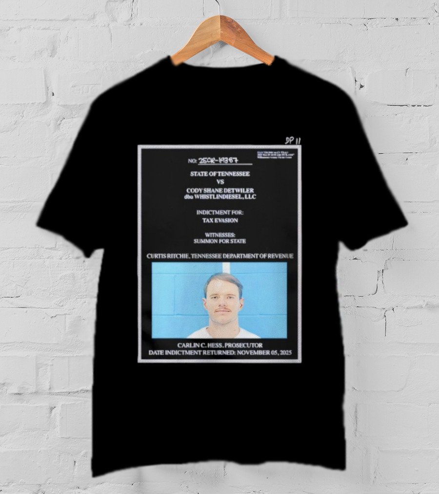 State Of Tennessee Vs Cody Shane Detwiler WhistlinDiesel Tax Evasion Indictment T-Shirt