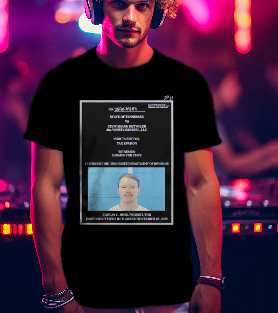 State Of Tennessee Vs Cody Shane Detwiler WhistlinDiesel Tax Evasion Indictment T-Shirt