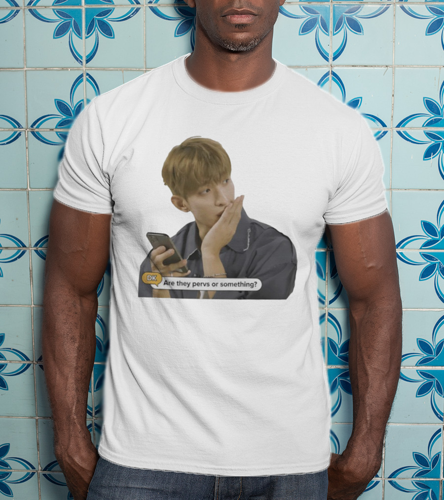DK Are They Pervs Or Something Text Message Reaction Image T-Shirt
