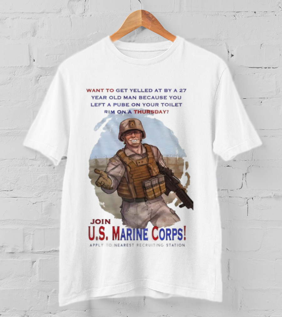 U.S. Marine Corps Soldier Yelled At By 27 Year Old Man Pube Toilet Thursday T-Shirt