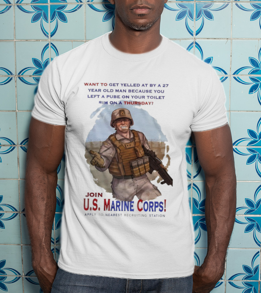 U.S. Marine Corps Soldier Yelled At By 27 Year Old Man Pube Toilet Thursday T-Shirt