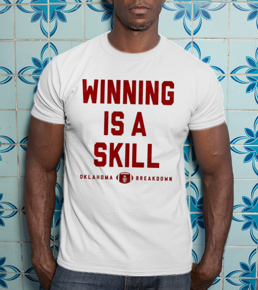 Winning Is A Skill Oklahoma Sooners Breakdown Football T-Shirt