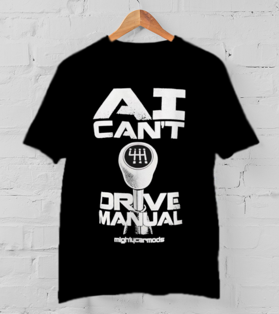 AI Can’t Drive Manual Gear Shift Stick Humor T-Shirt