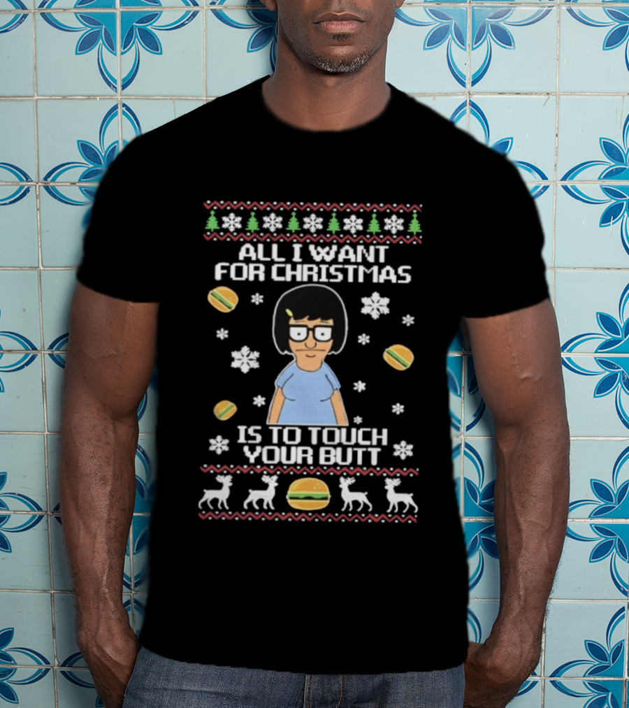 All I Want For Christmas Is To Touch Your Butt Burgers Character Festive Funny Holiday T-Shirt