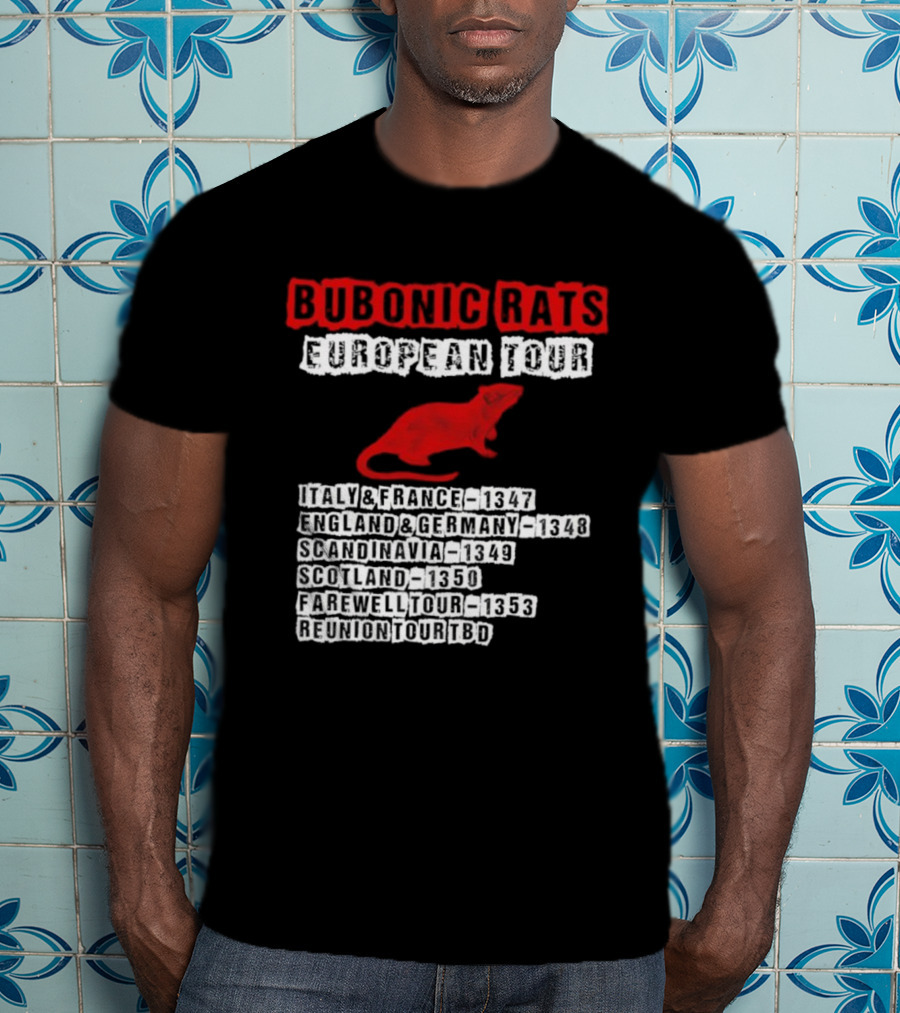Bubonic Rats European Tour France England Germany Scotland Bristol 135 T-Shirt