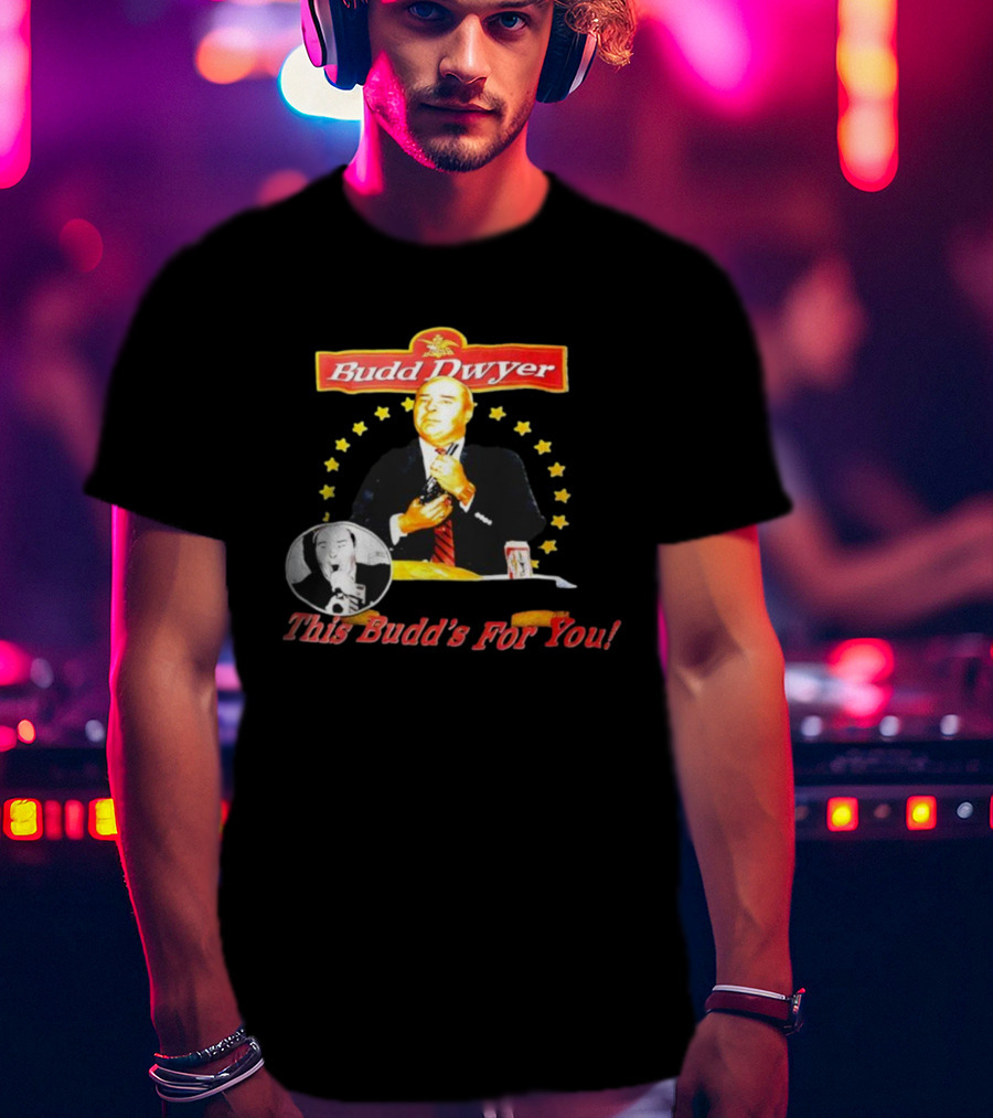 Budd Dwyer This Budd’s For You Can And Stars T-Shirt