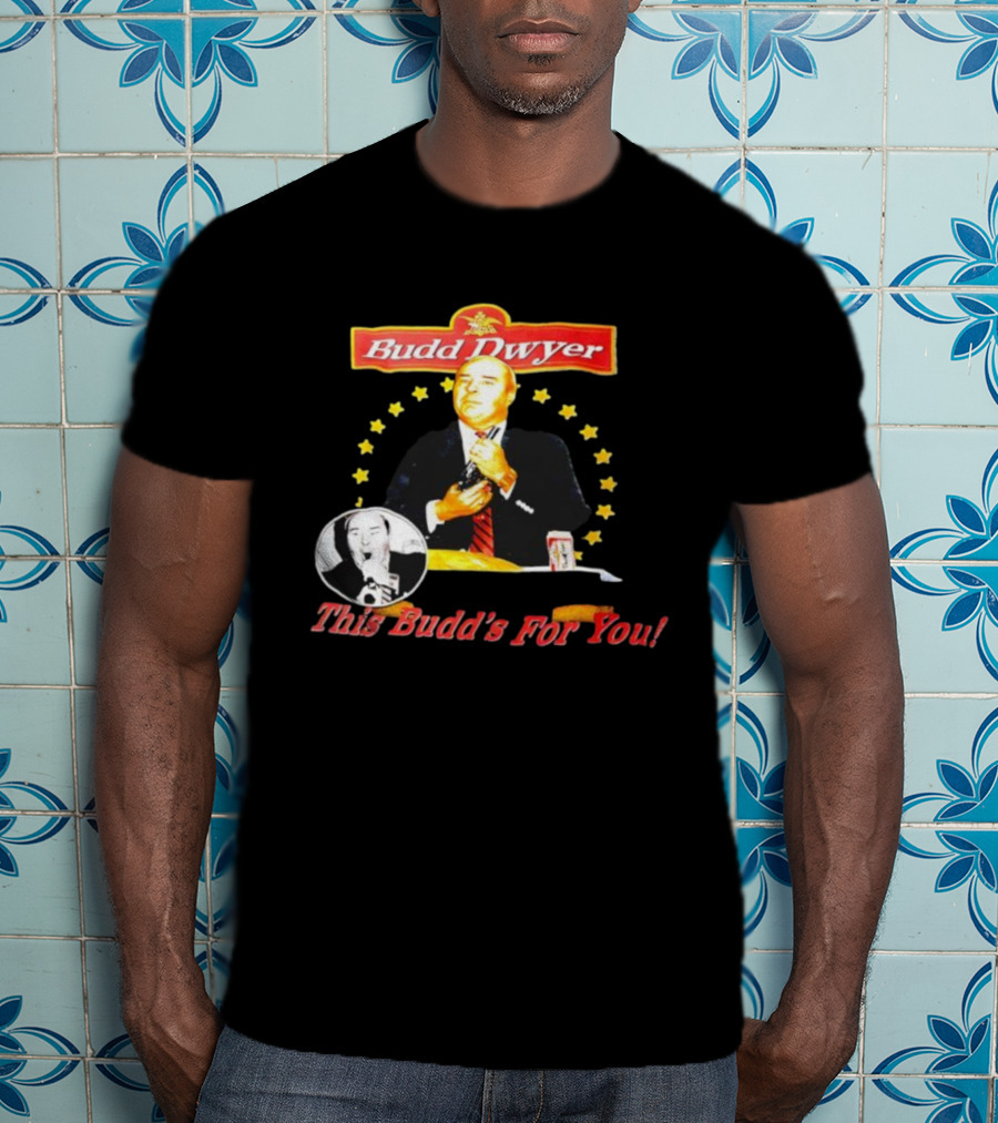 Budd Dwyer This Budd’s For You Can And Stars T-Shirt