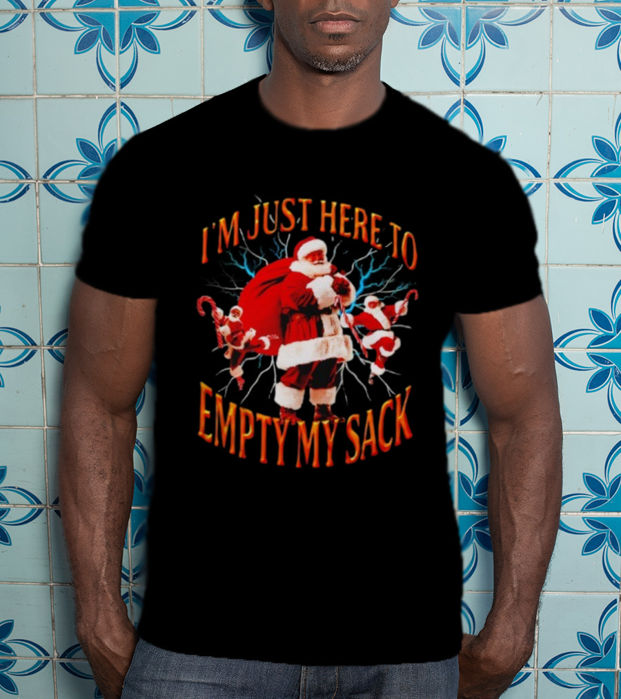 I'm Just Here To Empty My Sack Santa Christmas Holiday Humor T-Shirt