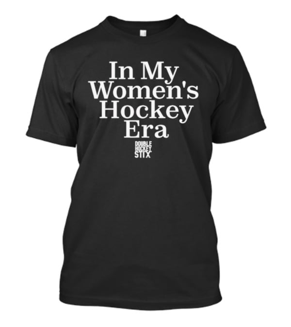 In My Women's Hockey Era Double Hockey Stix T-Shirt