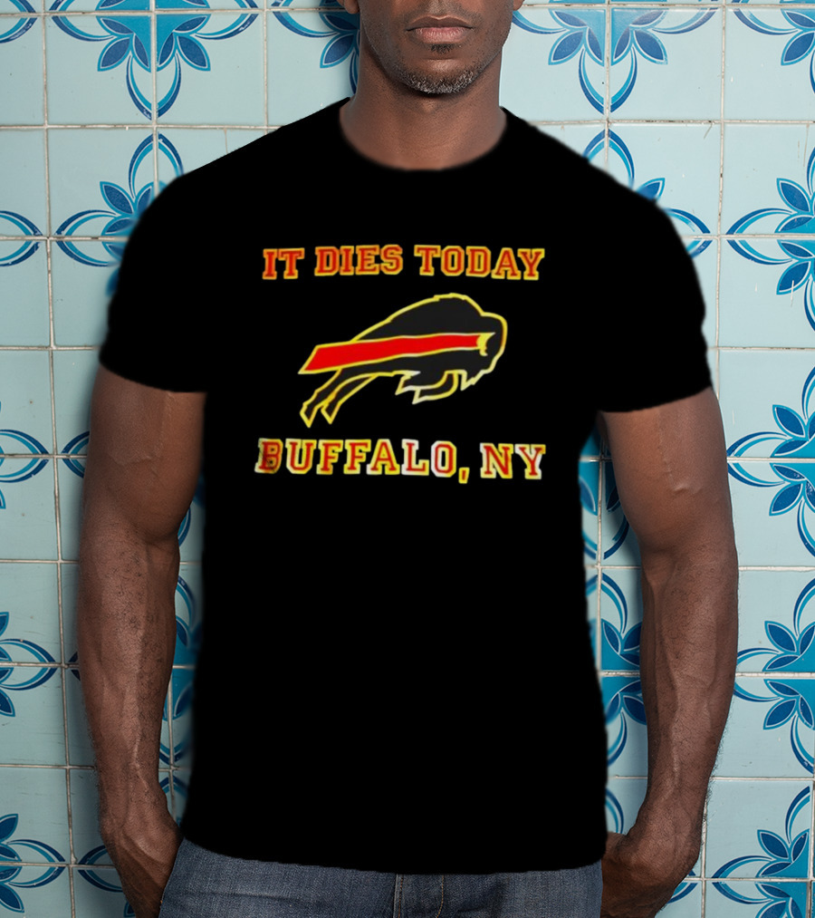 It Dies Today Buffalo NY Football Graphic T-Shirt