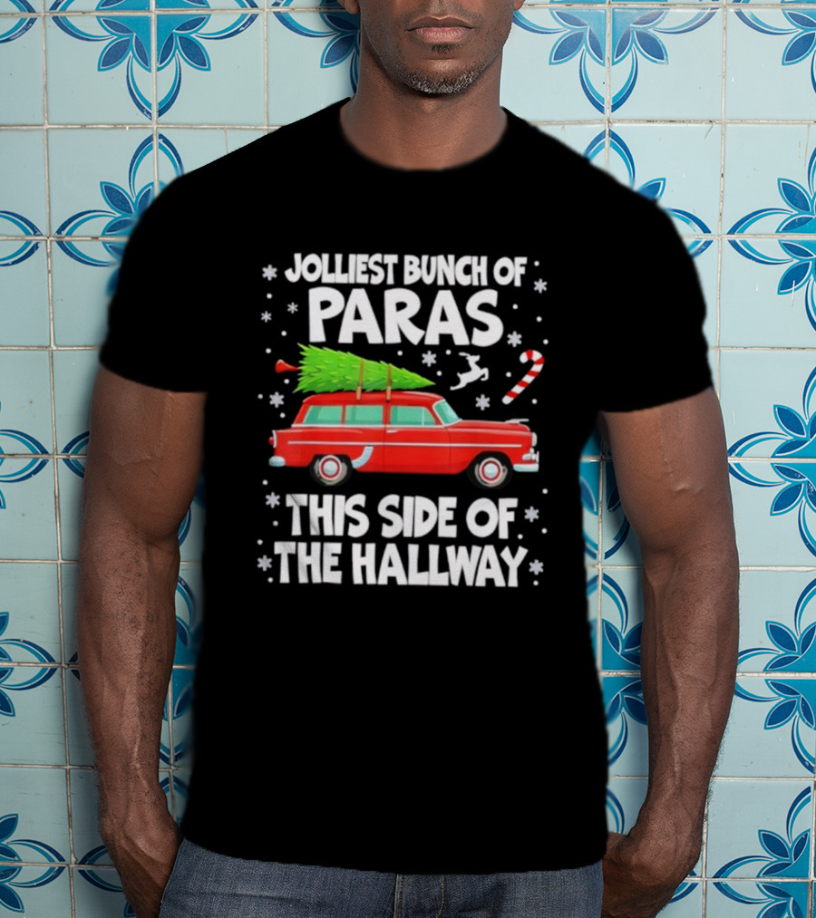 Jolliest Bunch Of Paras This Side Of The Hallway Christmas Red Car With Tree Candy Cane Snowflakes T-Shirt