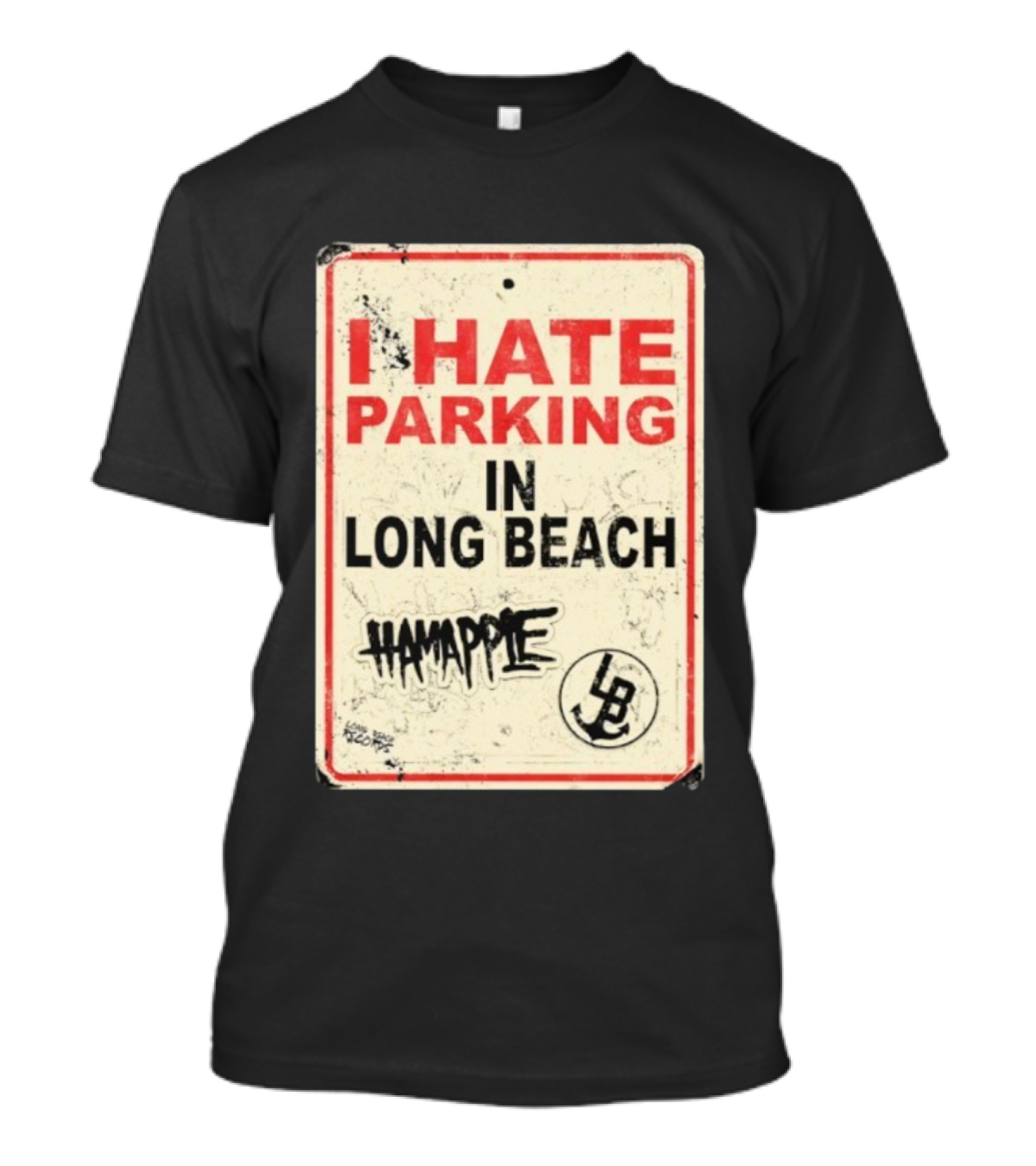 I Hate Parking IN Long Beach Hamapple Lb Sign T-Shirt
