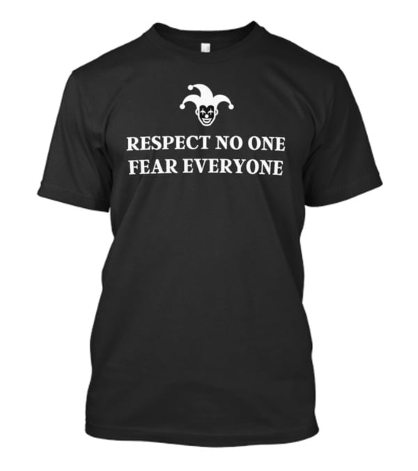 Respect No One Fear Everyone Joker Mask T-Shirt