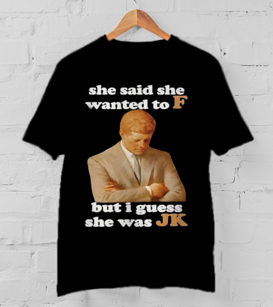 She Said She Wanted To F But I Guess She Was JK Portrait T-Shirt