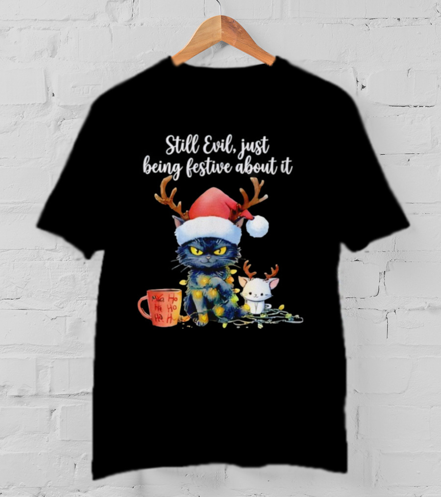 Still Evil Just Being Festive About It Cat Christmas Santa Hat Antlers Lights T-Shirt