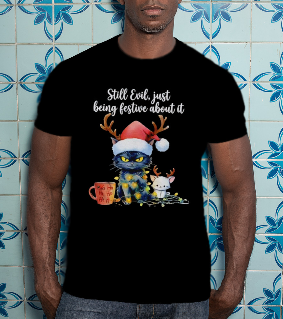 Still Evil Just Being Festive About It Cat Christmas Santa Hat Antlers Lights T-Shirt