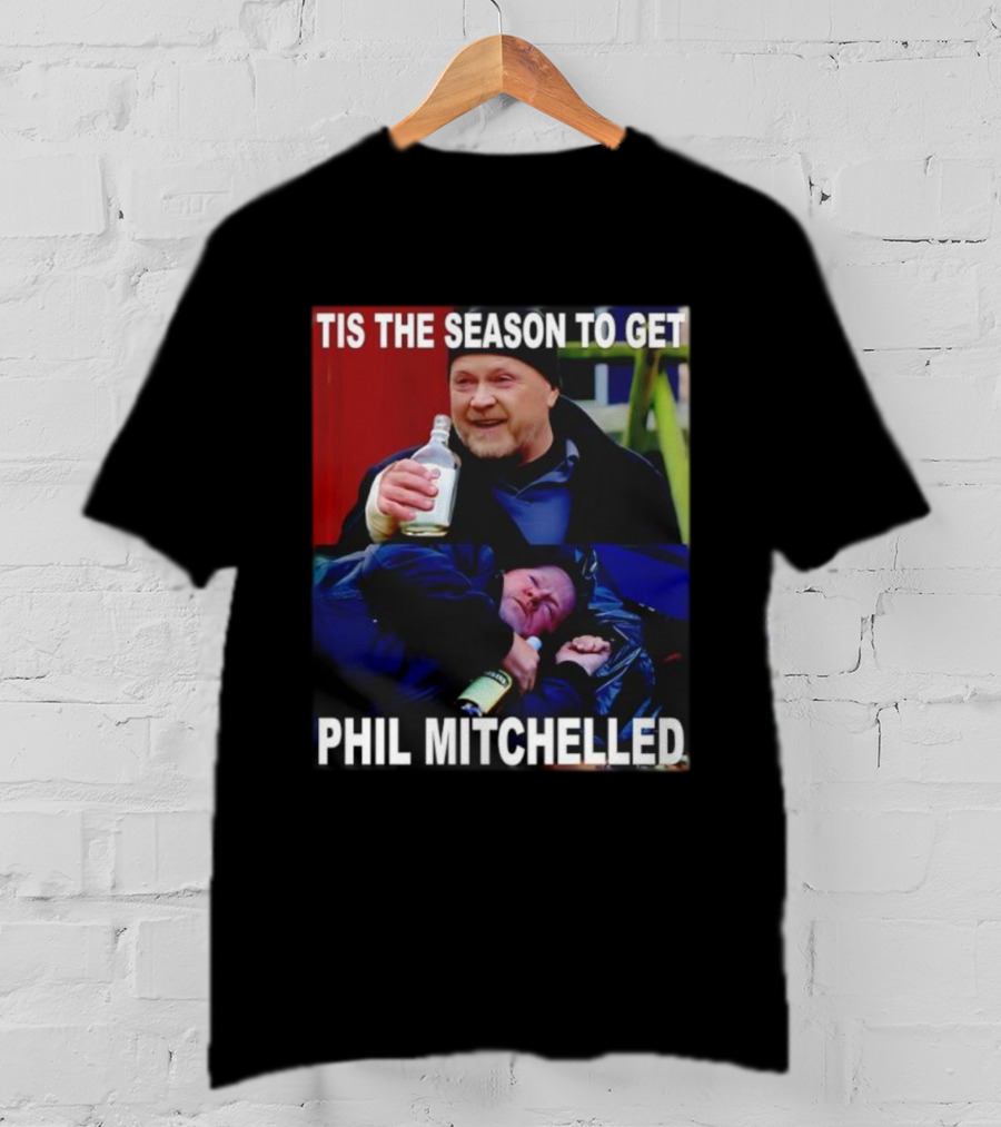 Tis The Season To Get Phil Mitchelled Humor Festive Phil Mitchelled T-Shirt