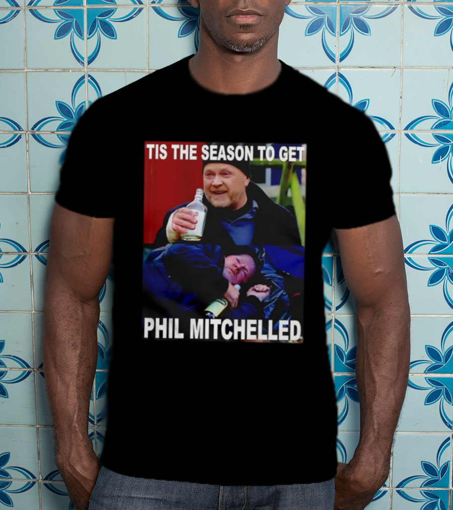 Tis The Season To Get Phil Mitchelled Humor Festive Phil Mitchelled T-Shirt