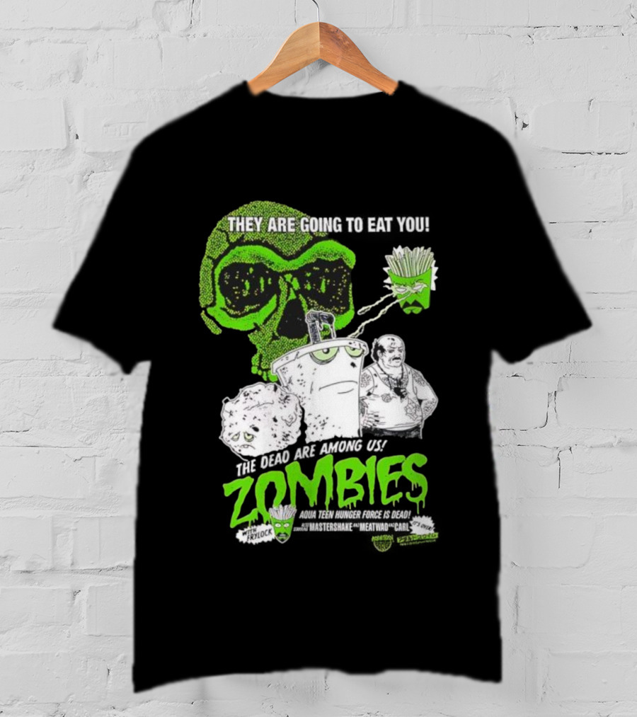 They Are Going To Eat You The Dead Are Among Us Aqua Teen Hunger Force Zombies T-Shirt