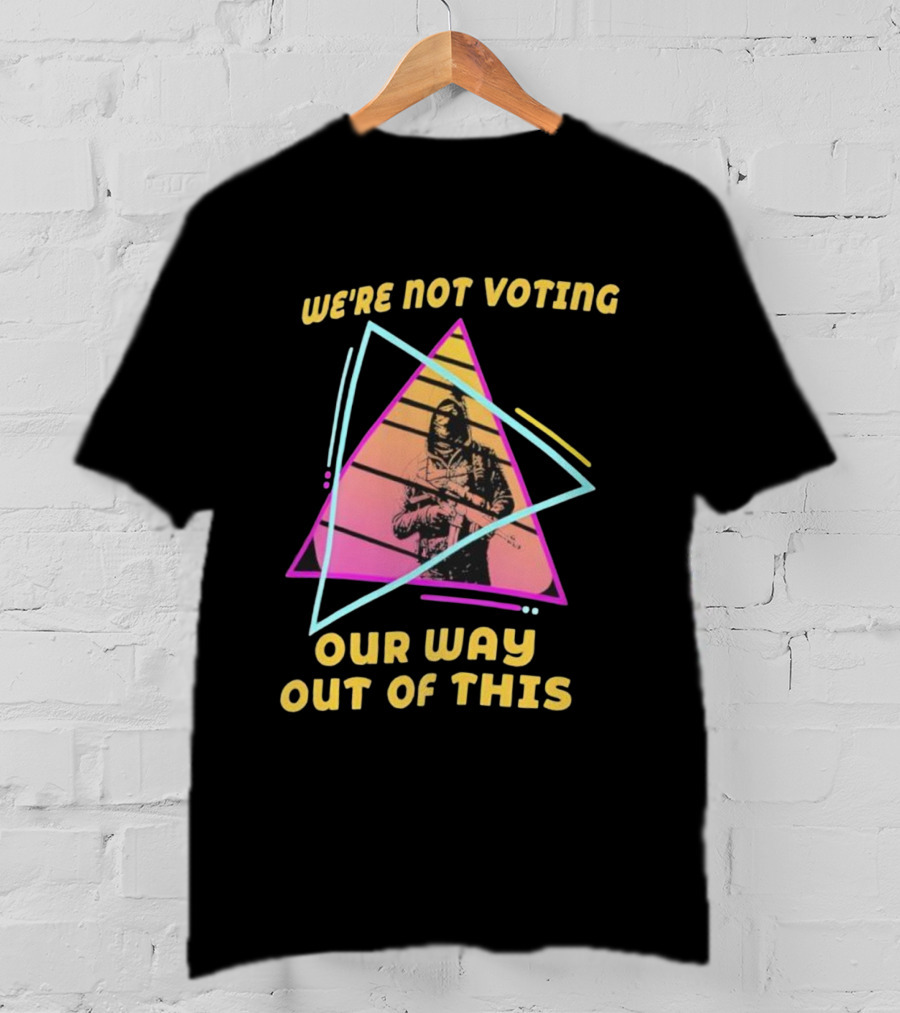 We’re Not Voting Our Way Out Of This Retro Triangle Soldier 80s Style T-Shirt